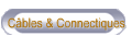 Cbles & Connectiques